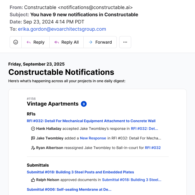 A screenshot showing a Constructable user's email inbox, with the most recent Constructable notification email selected. This email clearly and concisely shows a bundled list of all of the user's most recent unread notifications in a single email, making it extremely easy for the user to review all of their notifications at once instead of clogging up their inbox with one email per notification like other competing construction project management software platforms tend to do. Each notification is clearly labeled with the type of notification, the content of the notification (such as the name of the user who added a comment or markup to a drawing sheet, a consultant's new response to an RFI, or a submittal being distributed), the project it's related to, and the date and time that the notification occurred. Each notification has a deep link that takes the user directly to the item in the Constructable app for easy, direct access to whichever item they want to review.
